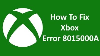 How To Fix Xbox Error 8015000A [upl. by Uela]