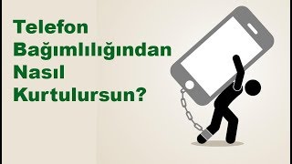 Telefon Bağımlılığından Nasıl Kurtulursun [upl. by Schulman]