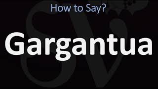 How to Pronounce Gargantua CORRECTLY [upl. by Nerin631]