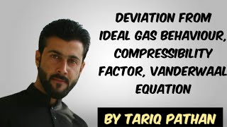 Class 11 Chapter 4Deviation from Ideal gas behaviour  Compressibility factor  Vanderwaal equation [upl. by Borgeson]