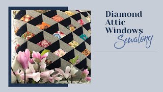 Diamond Attic Windows Sewalong Week 1 [upl. by Ahset]