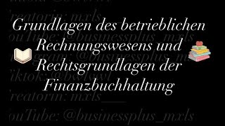 Grundlagen des betrieblichen Rechnungswesens und Rechtsgrundlagen der Finanzbuchhaltung [upl. by Westberg]