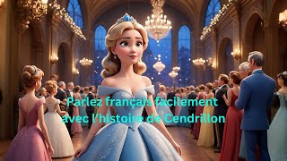 Parlez français facilement avec lhistoire de Cendrillon  un conte de résilience françaisfacile [upl. by Ardnohsed418]