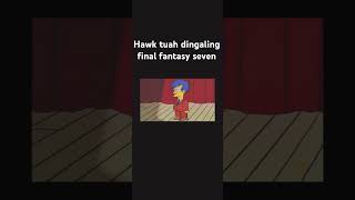 Hawk tuah dingaling final fantasy 7 remix meme remix hawktuah dingaling [upl. by Cerellia401]