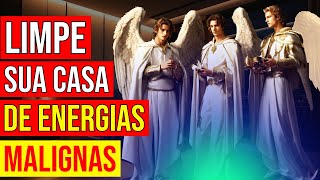 ORAÇÃO PARA LIMPAR SUA CASA DE ENERGIAS MALIGNAS COM OS 3 ARCANJOS MIGUEL RAFAEL E GABRIEL [upl. by Latsryk]