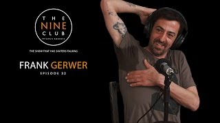 Frank Gerwer  The Nine Club With Chris Roberts  Episode 32 [upl. by Hallie856]