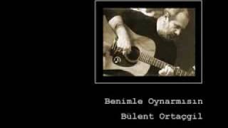 Bülent Ortaçgil Benimle Oynar mısın [upl. by Antrim490]