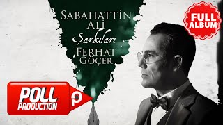 Ferhat Göçer  Sabahattin Ali Şarkıları  Full Albüm [upl. by Finlay]