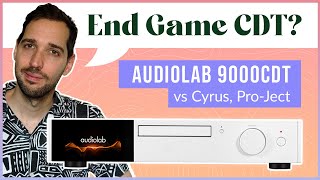 End Game CD TransportPlayer Audiolab 9000cdt Review vs 6000cdt 7000cdt ProJect Cyrus [upl. by Sevein]