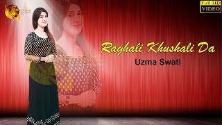 Pashto New Song 2018  Raghali Khushali Da  Uzma Swati  HD Video [upl. by Namhar]