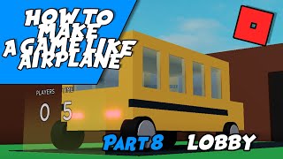 HOW TO MAKE A GAME LIKE AIRPLANE  PART 8 LOBBY  ROBLOX [upl. by Eimmac]