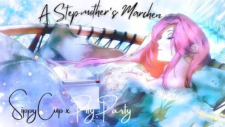 A Stepmothers Märchen  Sippy Cup  Pity Party  Melanie Martinez AMVMMV [upl. by Eilahtan556]