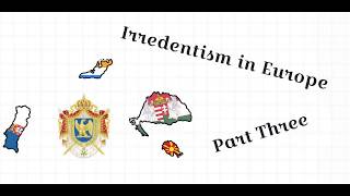 Irredentism in Europe Part III [upl. by Alita]