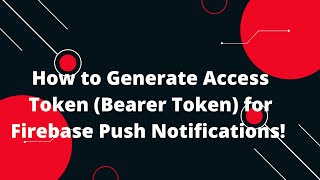 🔑 How to Generate Access Token Bearer Token for Firebase Push Notifications 🚀📲 [upl. by Llehsad190]