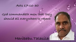 Acts 171630God commandeth men that they should all everywhere to repent  HaribabuTalasila [upl. by Yrok]