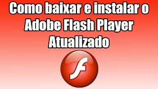 Como baixar e instalar o Adobe Flash Player Atualizado [upl. by Hwang226]