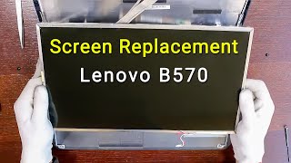 Lenovo B570 Screen Replacement  Stepbystep DIY Tutorial [upl. by Notsae959]