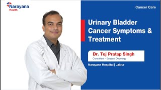 Overview on Urinary Bladder Cancer  Symptoms and Treatment  Dr Tej Pratap [upl. by Oliana]