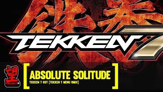 ABSOLUTE SOLITUDE  TEKKEN 7 MENU RMIX 2018 [upl. by Iglesias]