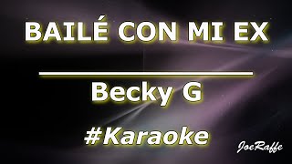 Becky G  BAILÉ CON MI EX Karaoke [upl. by Konstance]