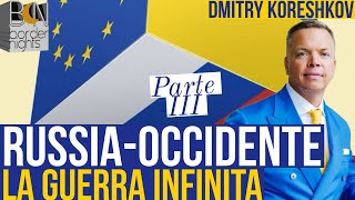 RUSSIAOCCIDENTE LA GUERRA INFINITA  Parte III  DMITRY KORESHKOV [upl. by Sanger]