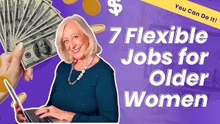 Flexible Jobs for Women Over 60  Amazing Jobs for Seniors [upl. by Christy]