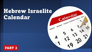 The Hebrew Israelites Calendar Pt 2 [upl. by Oirobil]