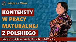 Konteksty maturalne z polskiego w pracy pisemnej Matura z polskiego formuła 2023 [upl. by Dorran]