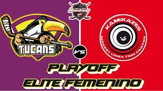 FINAL PLAYOFF ELITE FEMENINO TUCANS  KAMIKAZES [upl. by Enitsed]