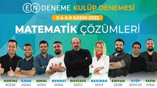 EN DENEME KULÜP DENEMESİ  MATEMATİK SORU ÇÖZÜMLERİ  3456 KASIM 2023 [upl. by Eixor]