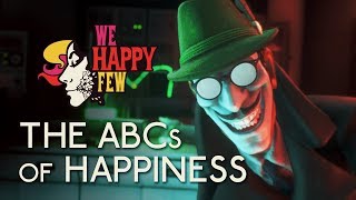 We Happy Few  Always Be Cheerful The ABCs of Happiness [upl. by Azilef]