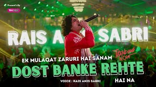 Dost Banke Rehte Hai Na  Rais Anis Sabri  Ek Mulaqat Zaruri Hai Sanam  Trending Song 2025 [upl. by Yeclehc]