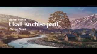 Preezol Nepali  Ukali ko Chiso Pani Official Lyrical Video [upl. by Mosora]