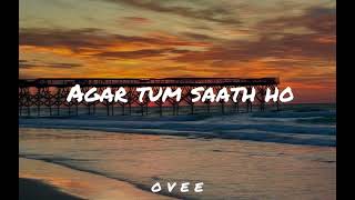 Agar Tum Saath Ho  slowedreverb  Alka Yagnik  Arijit Singh [upl. by Bedwell990]