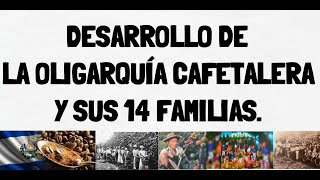 Las 14 familias de la oligarquía cafetalera Breve descripción Historia económica de El Salvador [upl. by Acceber]