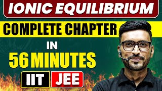 IONIC EQUILIBRIUM in 56 Minutes  Full Chapter Revision  Class 11th JEE [upl. by Ailuj]