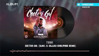 Tohi  Chetori Gol DJM6 amp Sajjad Gholipour Remix  REMIX ALBUM [upl. by Kathie696]