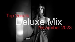 DELUXE MIX Best Deep House Vocal amp Nu Disco NOVEMBER 2023 [upl. by Lytsyrk]