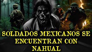 MILITARES MEXICANOS ACABAN A NAHUAL EN UNA MISION Y OTROS RELATOS ATERRADORES DE SUSCRIPTORES [upl. by Etnaled]