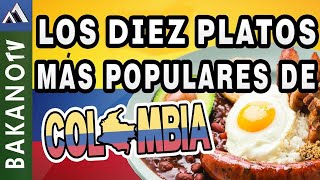 PLATOS TIPICOS COLOMBIANOS TOP 10 🇨🇴 BakanoTV  Los Platillos más Populares de Colombia [upl. by Noedig]