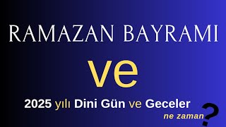 RAMAZAN BAYRAMI 2025 yılı dini gün ve geceler ne zaman dinigünler alwaysİSLAM [upl. by Zilvia]