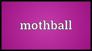 Mothball Meaning [upl. by Adrianna263]