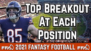 Top Breakout At Each Position  2021 Fantasy Football Advice [upl. by Kcid]