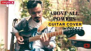 Above All Powers Guitar Cover [upl. by Drucilla]