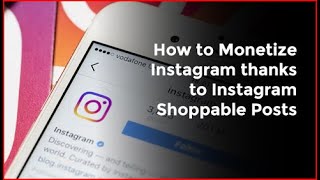 How to Monetize Instagram thanks to Instagram Shoppable Posts [upl. by Nylcoj116]