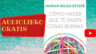 Audiolibro gratis completo Cómo hacer que te pasen cosas buenas Marian Rojas Estapé voz humana [upl. by Zul]