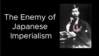 The Enemy of Japanese Imperialism  Kōtoku Shūsui [upl. by Hewart]