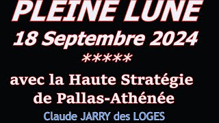 PLEINE LUNE 18 Septembre 2024  La haute Stratégie de PallasAthénée [upl. by Wes]