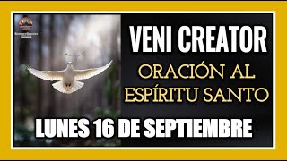 VENI CREATOR ORACIÓN AL ESPÍRITU SANTO INVOCACIÓN AL ESPÍRITU SANTO LUNES 16 DE SEPTIEMBRE DE 2024 [upl. by Fletch]