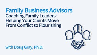 Coaching Family Leaders Helping Your Clients Move from Conflict to Flourishing [upl. by Lennon]